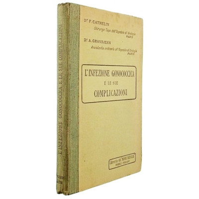 F Cathelin-A Grandjean L Infezione Gonococcica e le sue Complicazioni Libreria Monde Medical 1890 Spedizione Gratuita