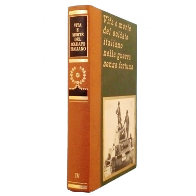 Vita e morte del soldato italiano volume IV Edizioni Ferni 1973