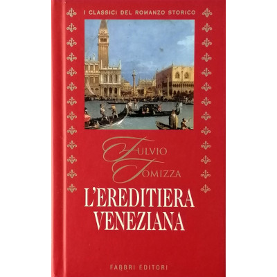 Fulvio Tomizza L'ereditiera veneziana Fabbri 2005 Spedizione Gratuita