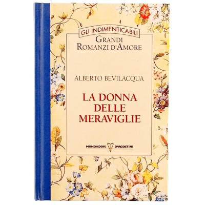 Alberto Bevilacqua La donna delle meraviglie Mondadori-De Agostini 1996