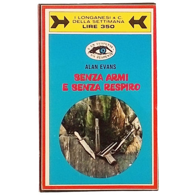 Alan Evans Senza armi e senza respiro Longanesi 1969
