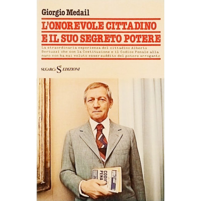 Giorgio Medail L Onorevole cittadino e il suo segreto potere Sugarco Edizioni 1978