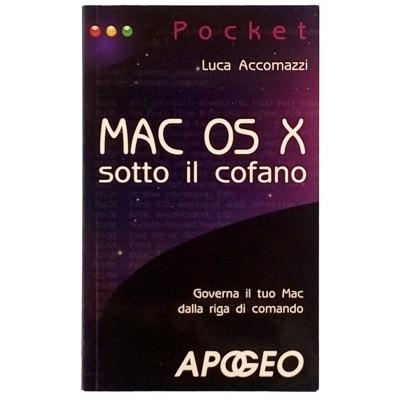 Luca Accomazzi MAC OS X sotto il cofano Apogeo 2010