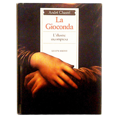 Andre Chastel La Gioconda Leonardo Editore I edizione 1989 Spedizione Gratuita