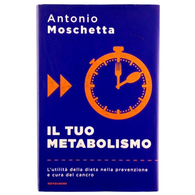 Antonio Moschetta Il tuo Metabolismo Mondadori I ed 2018 Spedizione Gratuita
