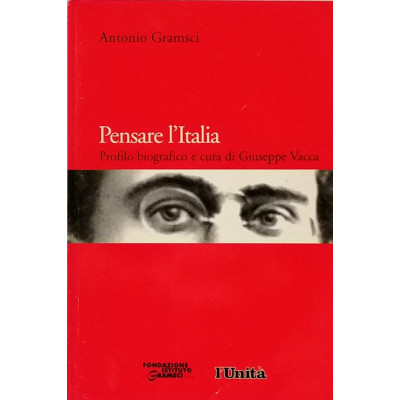 Antonio Gramsci Pensare l'Italia L'Unità Spedizione Gratuita