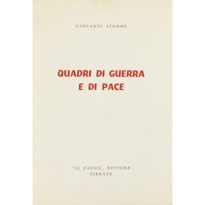Quadri di Guerra e di Pace G. Stumpo Il Fauno Editore 1968