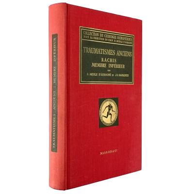 R Merle D'Aubigne-J O Ramadier Traumatismes Anciens Rachis Membre Infeieur Masson & Cie 1959