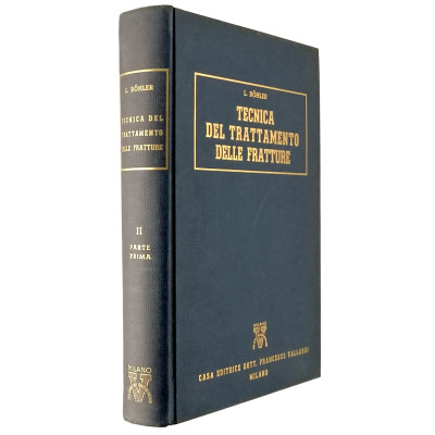 Lorenzo BohlerTecnica del Trattamento delle Fratture volume II/I Editrice Vallardi 1960