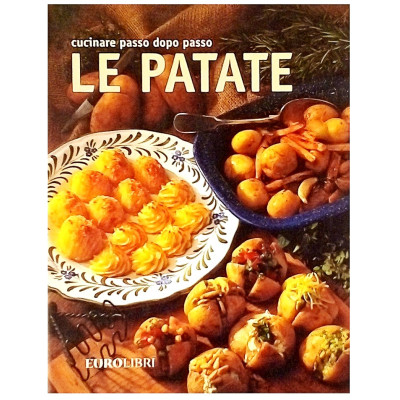 Le Patate Cucinare passo dopo passo Eurolibri 2005 Spedizione Gratuita