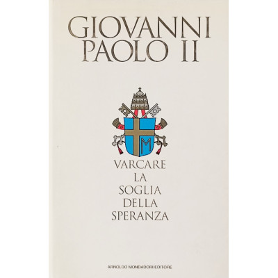 Giovanni Paolo II Varcare la soglia della speranza Mondadori Editore 2004