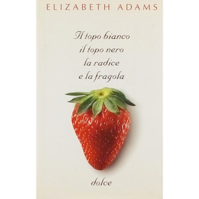 Elizabeth Adams Il topo bianco il topo nero la radice e la fragola PIEMME 1990
