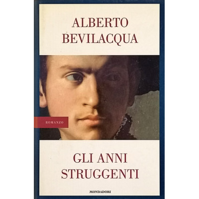 Alberto Bevilacqua Gli anni struggenti Mondadori 2000 Spedizione Gratuita