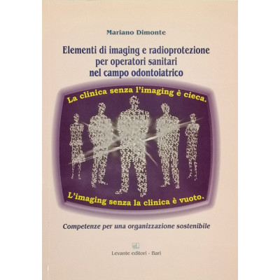 Mariano Dimonte Elementi di imaging e radioprotezione Levante Editori 2009