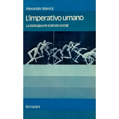 Alexander Alland jr L'imperativo umano Bompiani 1974 Spedizione Gratuita