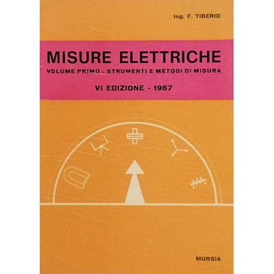 F Tiberio Misure Elettriche volume I Mursia 1967 Spedizione Gratuita