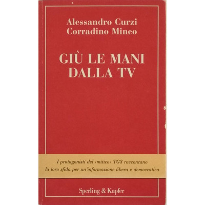 Curzi-Mineo Giù le mani dalla TV Sperling & Kupfer 1994 Spedizione Gratuita