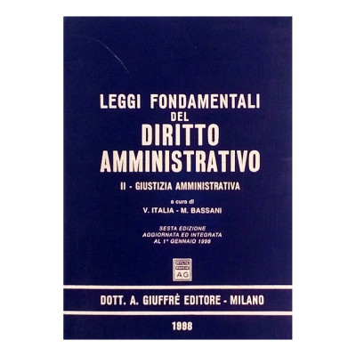 Italia-Bassani Leggi Fondamentali del Diritto Amministrativo v II Giuffrè 1998