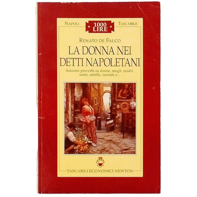 Renato De Falco La Donna nei Detti Napoletani Newton 1996 Spedizione Gratuita