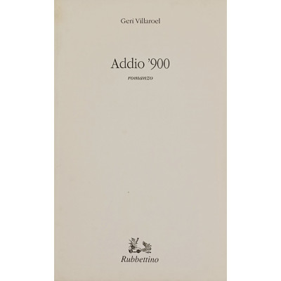 Geri Villaroel Addio 900 Rubbettino Editore 2001 Spedizione Gratuita