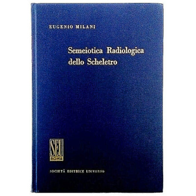Eugenio Milani Semiotica Radiologica dello Scheletro Editrice Universo 1949