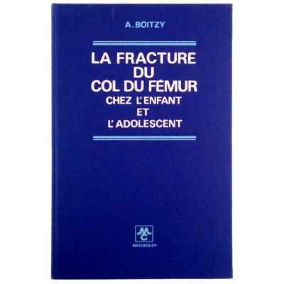 A Boitzy La Fracture du Col du Femur Masson & Cie 1971 Spedizione Gratuita