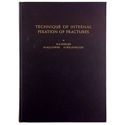 Technique of Internal Fixation of Fractures Springer Verlag 1965