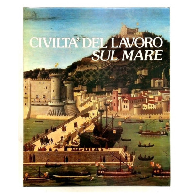 Alvise Zorzi Civiltà del Lavoro sul Mare Editalia 1984 Spedizione Gratuita