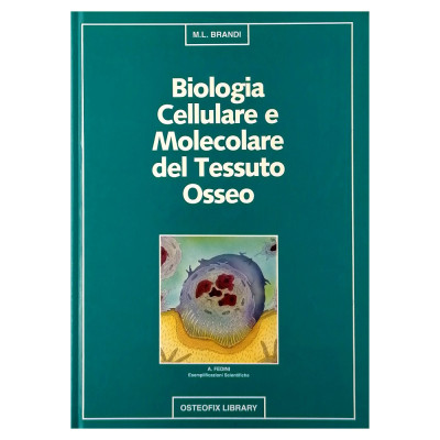 M L Brandi Biologia Cellulare e Molecolare del tessuto Osseo Chiesi F 1992