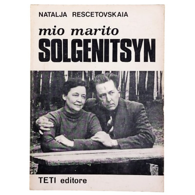 Natalja Rescetovskaia Mio marito Solgenitsyn Teti Editore 1974