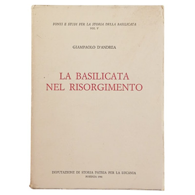 Giampaolo D'Andrea La Basilicata nel Risorgimento volume V prima edizione 1981