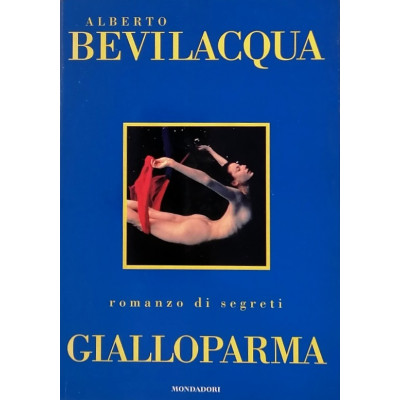 Alberto Bevilacqua Gialloparma Mondadori 1997