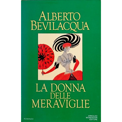 Alberto Bevilacqua La donna delle meraviglie Mondadori 1985