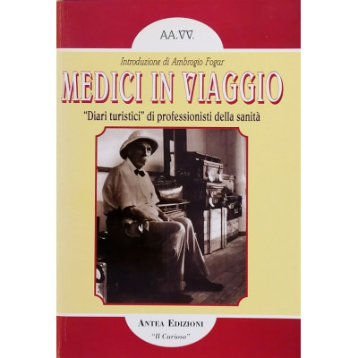 Medici in viaggio Diari turistici di professionisti della sanità Antea 1997
