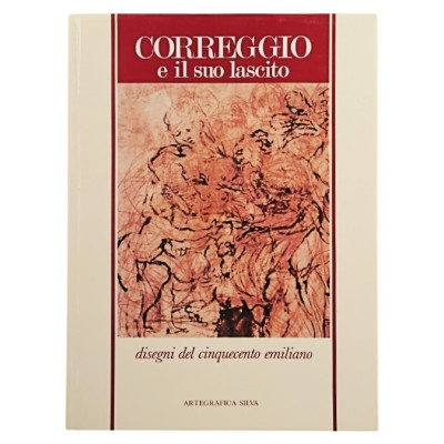 Correggio il suo tempo Disegni del Cinquecento Emiliano Artegrafica Silva 1984