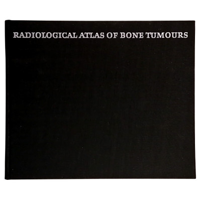 Radiological Atlas of Bone Tumours Volume I Mouton & Co 1966