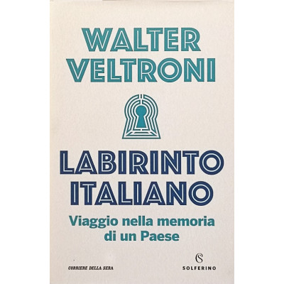 Walter Veltroni Labirinto Italiano Corriere della Sera 2020