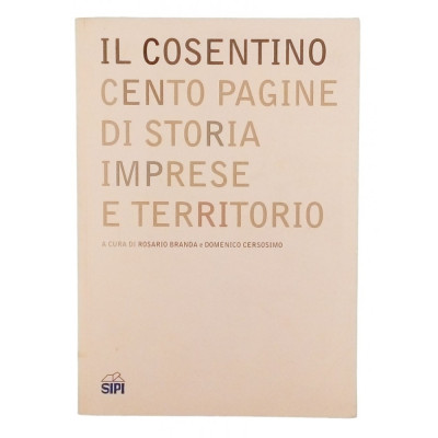 Branda-Cersosimo Il Cosentino Cento pagine di Storia Imprese e Territorio