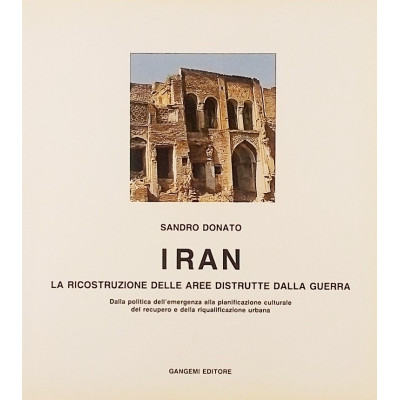 Sandro Donato Iran La Ricostruzione delle Aree Distrutte dalla Guerra
