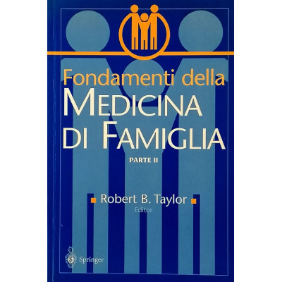 Fondamenti della Medicina di famiglia parte II Robert B Taylor Editor 1997