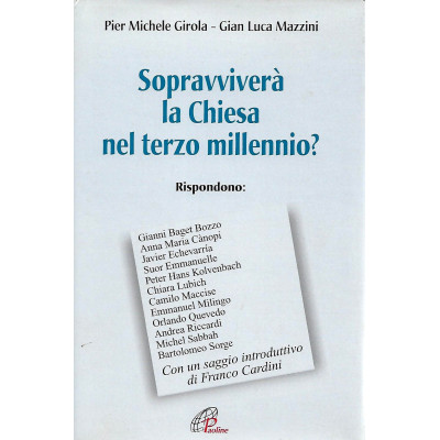 Girola-Mazzini Sopravviverà la Chiesa nel Terzo Millennio ? San Paolo 1999