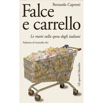 Bernardo Caprotti Falce e Carrello Gli Specchi Marsilio 2007