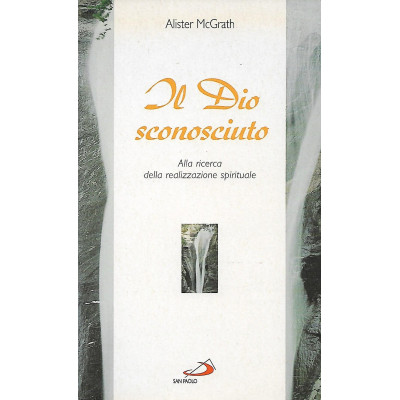 Alister McGrath Il Dio sconosciuto Edizioni San Paolo 2002