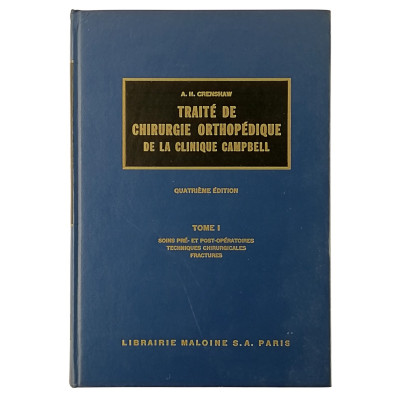 A.H.Crenshaw Traite de Chirurgie Orthopedique Tome I Librairie Maloine 1964