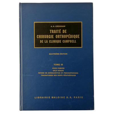 A.H.Crenshaw Traite de Chirurgie Orthopedique Tome III Librairie Maloine 1965