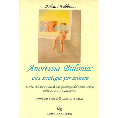 Barbara Fabbroni Anoressia Bulimia Alberti & C Editori 2005