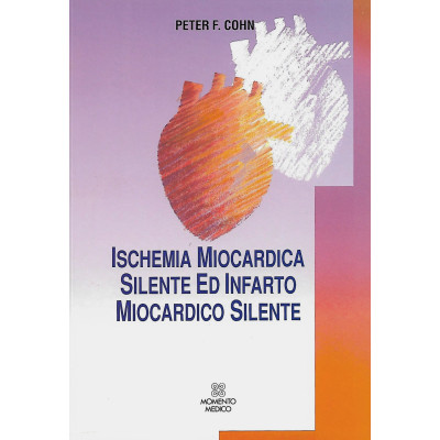 Peter F Cohn Ischemia Miocardica Silente ed Infarto Miocardico Silente