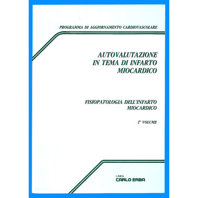 Fisiopatologia dell'Infarto Miocardico volume I Linea Carlo Erba 1991