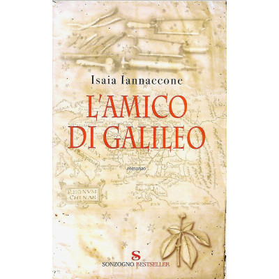 Isaia Iannaccone L'Amico di Galileo Sonzogno Bestseller 2007