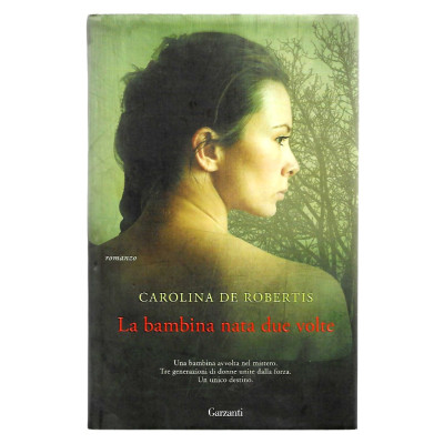 Carolina De Roberts La bambina nata due volte Garzanti 2010